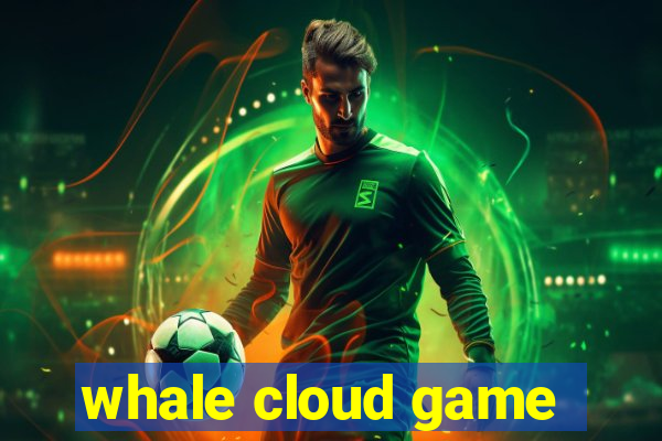 whale cloud game